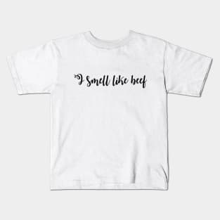 I smell like beef Kids T-Shirt